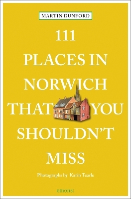 111 places in Norwich that you shouldn't miss - Martin Dunford