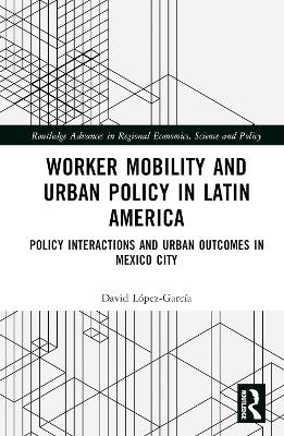 Worker Mobility and Urban Policy in Latin America - David López-García