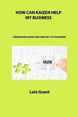 How Can Kaizen Help My Business - Luiz Guest