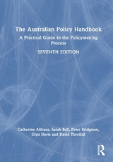 The Australian Policy Handbook - Althaus, Catherine; Ball, Sarah; Bridgman, Peter; Davis, Glyn; Threlfall, David