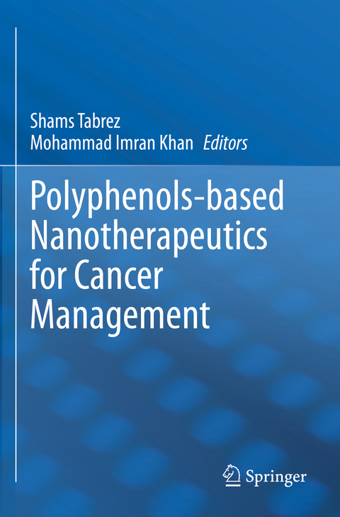 Polyphenols-based Nanotherapeutics for Cancer Management - 