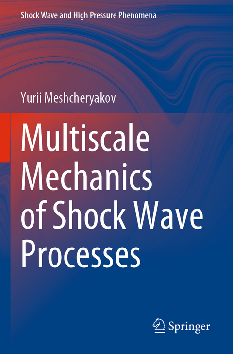 Multiscale Mechanics of Shock Wave Processes - Yurii Meshcheryakov