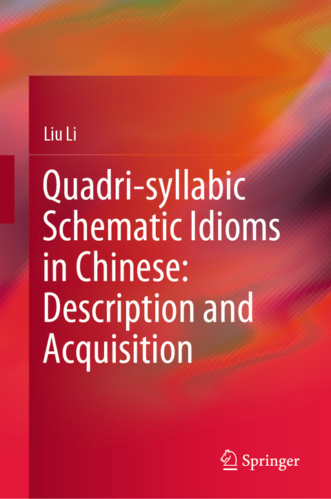 Quadri-syllabic Schematic Idioms in Chinese: Description and Acquisition - Liu Li