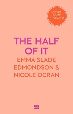 The Half of It - Emma Slade Edmondson, Nicole Ocran