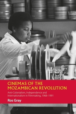 Cinemas of the Mozambican Revolution - Ros Gray