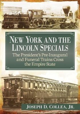 New York and the Lincoln Specials - Joseph D. Collea