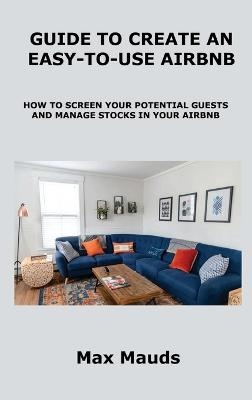 Guide to Create an Easy-To-Use Airbnb - Max Mauds