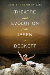 Theatre and Evolution from Ibsen to Beckett - Kirsten Shepherd-Barr