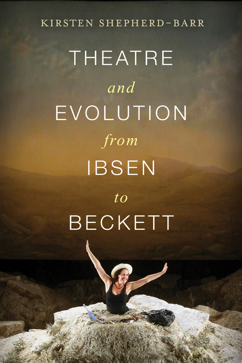 Theatre and Evolution from Ibsen to Beckett - Kirsten Shepherd-Barr