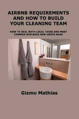 Airbnb Requirements and How to Build Your Cleaning Team - Gizmo Mathias