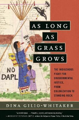 As Long as Grass Grows - Dina Gilio-Whitaker