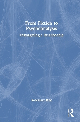 From Fiction to Psychoanalysis - Rosemary Rizq