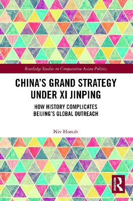 China’s Grand Strategy Under Xi Jinping - Niv Horesh