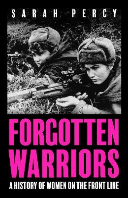 Forgotten Warriors - Sarah Percy