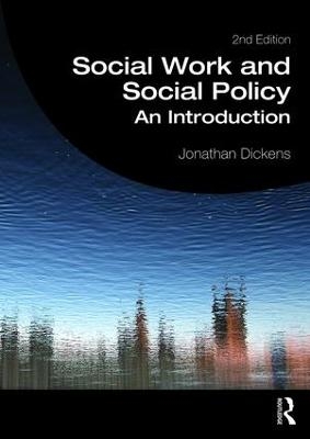 Social Work and Social Policy - Jonathan Dickens