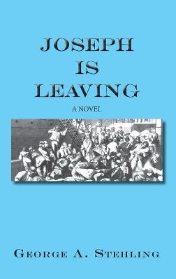 Joseph is Leaving - George A Stehling