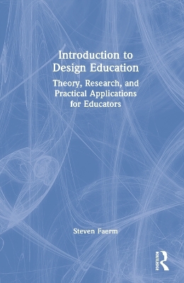 Introduction to Design Education - Steven Faerm