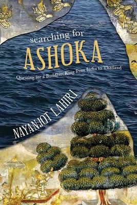 Searching for Ashoka - Nayanjot Lahiri