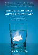 Company That Solved Health Care -  John Torinus