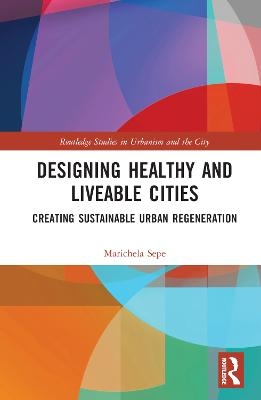 Designing Healthy and Liveable Cities - Marichela Sepe