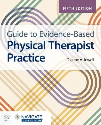 Guide to Evidence-Based Physical Therapist Practice with Navigate Advantage Access - Dianne V. Jewell