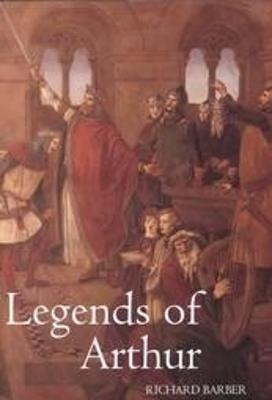 Legends of Arthur - Richard Barber