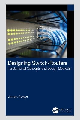 Designing Switch/Routers - James Aweya