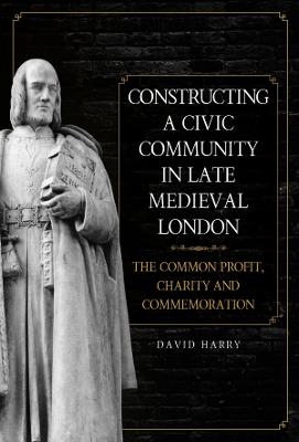 Constructing a Civic Community in Late Medieval London - David Harry