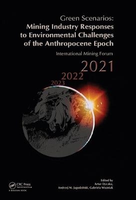 Green Scenarios: Mining Industry Responses to Environmental Challenges of the Anthropocene Epoch - 