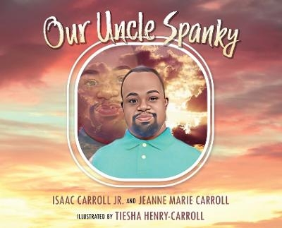 Our Uncle Spanky - Isaac Carroll  Jr, Jeanne Marie Carroll