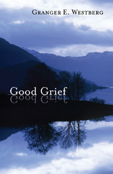 Good Grief - Granger E. Westberg