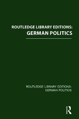 Routledge Library Editions: German Politics -  Various