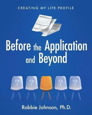 Before the Application and Beyond - Robbie Johnson