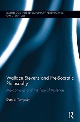 Wallace Stevens and Pre-Socratic Philosophy - Daniel Tompsett