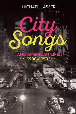 City Songs and American Life, 1900-1950 - Michael Lasser