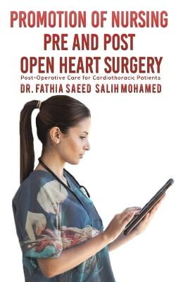 Promotion of Nursing Pre and Post Open Heart Surgery - Dr Salih Mohamed Fathia Saeed