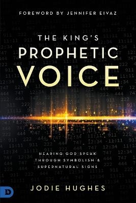 King's Prophetic Voice, The - Jodie Hughes