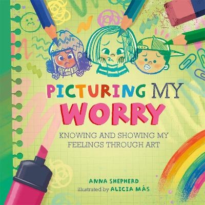 All the Colours of Me: Picturing My Worry - Anna Shepherd