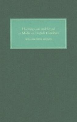 Hunting Law and Ritual in Medieval English Literature - William Perry Marvin