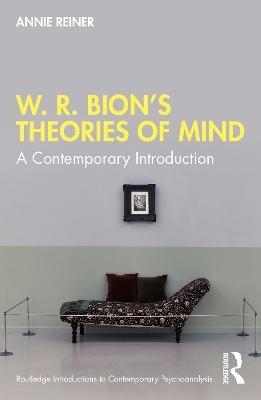 W. R. Bion’s Theories of Mind - Annie Reiner