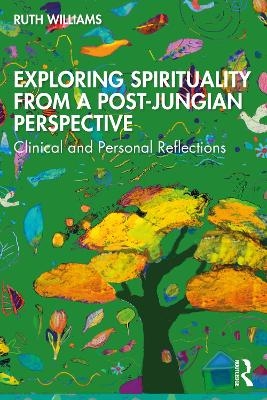 Exploring Spirituality from a Post-Jungian Perspective - Ruth Williams