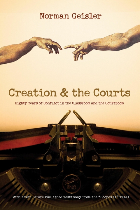 Creation and the Courts (With Never Before Published Testimony from the 'Scopes II' Trial) -  Norman L. Geisler