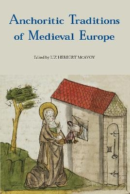 Anchoritic Traditions of Medieval Europe - 