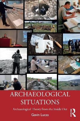 Archaeological Situations - Gavin Lucas