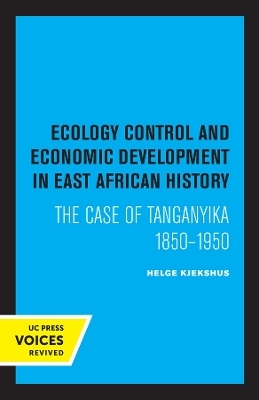 Ecology Control and Economic Development in East African History - Helge Kjekshus