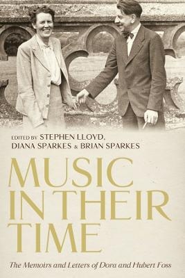 Music in Their Time: The Memoirs and Letters of Dora and Hubert Foss - 