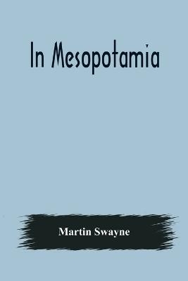 In Mesopotamia - Martin Swayne