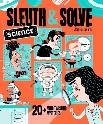 Sleuth & Solve: Science - Ana Gallo