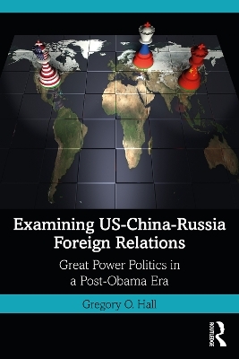 Examining US-China-Russia Foreign Relations - Gregory O. Hall