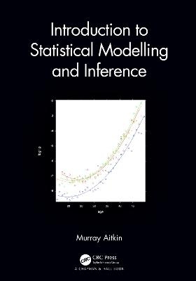 Introduction to Statistical Modelling and Inference - Murray A Aitkin